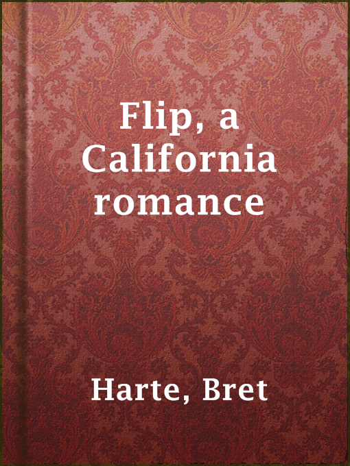 Title details for Flip, a California romance by Bret Harte - Available